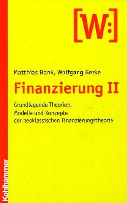 Finanzierung II: Grundlegende Theorien, Modelle und Konzepte der neoklassischen Finanzierungstheorie Law
