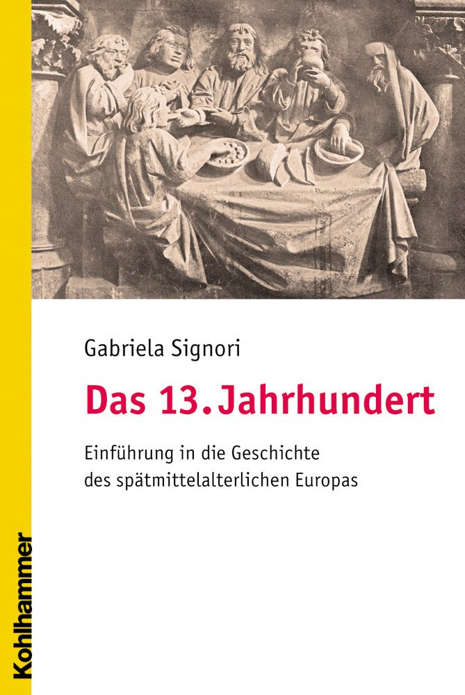 Das 13. Jahrhundert: Einführung in die Geschichte des spätmittelalterlichen Europas Politics & History
