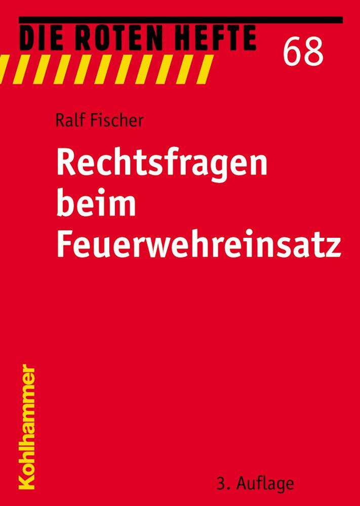 Rechtsfragen Beim Feuerwehreinsatz (Die Roten Hefte, 68) book