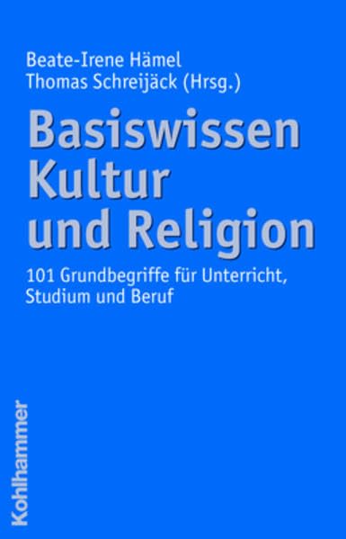 Basiswissen Kultur und Religion. 101 Grundbegriffe für Unterricht, Studium und Beruf Religion & Esotericism