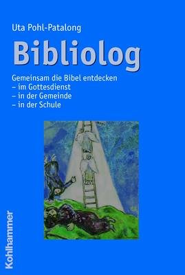Bibliolog: Gemeinsam die Bibel entdecken im Gottesdienst - in der Gemeinde - in der Schule Religion & Esotericism