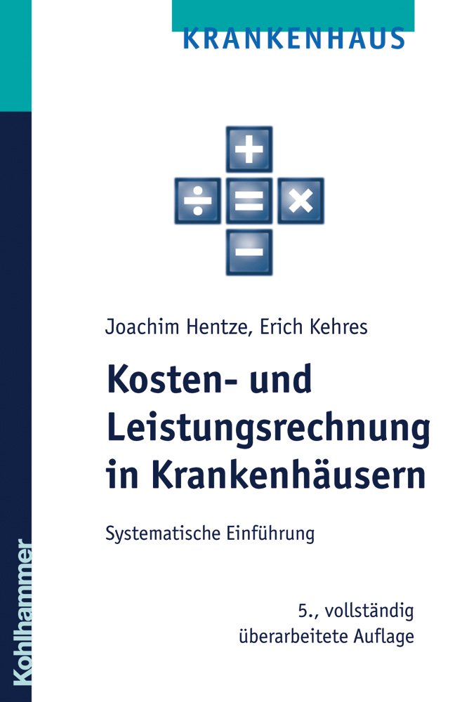 Kosten- und Leistungsrechnung in Krankenhäusern: Systematische Einführung Medicine
