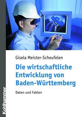 Die wirtschaftliche Entwicklung von Baden-Württemberg: Daten und Fakten Business & Technology