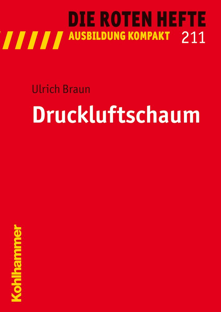 Druckluftschaum (Die Roten Hefte /Ausbildung kompakt, Band 211) Social Sciences