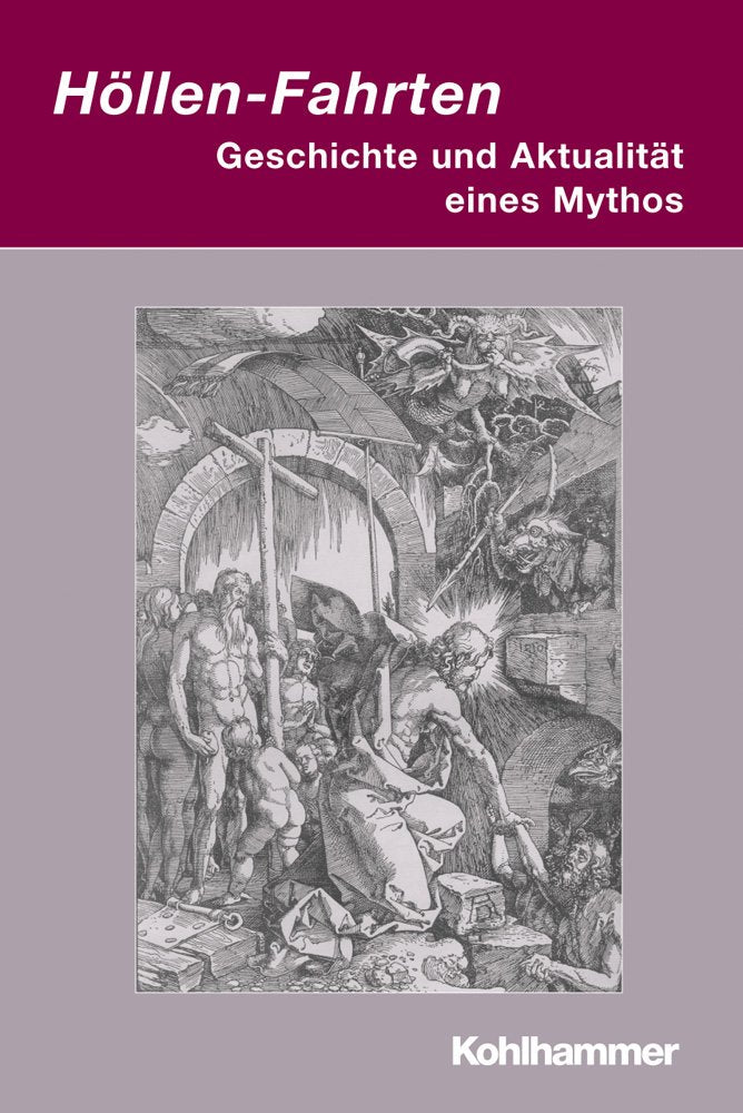 Höllen-Fahrten: Geschichte und Aktualität eines Mythos (Irseer Dialoge: Kultur und Wissenschaft interdisziplinär, 12, Band 12) Philosophy
