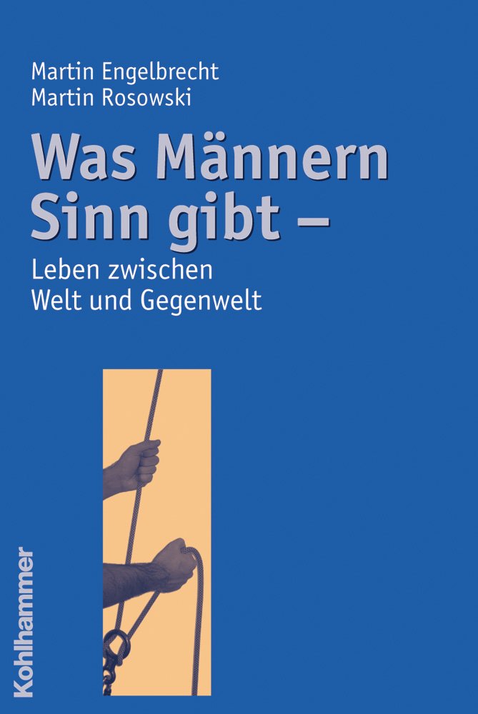 Was Männern Sinn gibt: Leben zwischen Welt und Gegenwelt Social Sciences