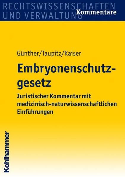 Embryonenschutzgesetz: Juristischer Kommentar mit medizinisch-naturwissenschaftlichen Einführungen Law