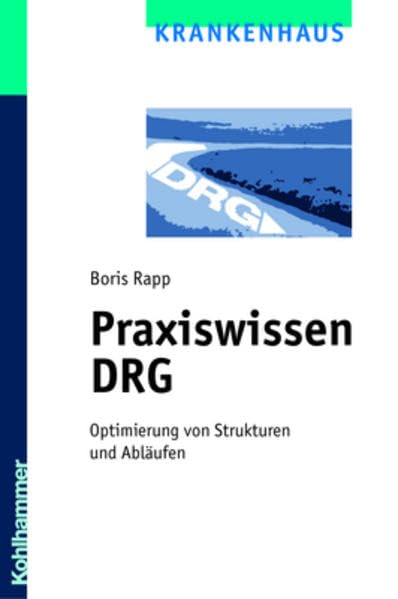 Praxiswissen DRG: Optimierung von Strukturen und Abläufen; book