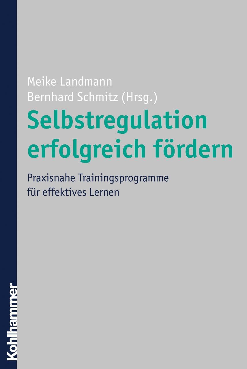 Selbstregulation erfolgreich fördern: Praxisnahe Trainingsprogramme für effektives Lernen Learning & Reference