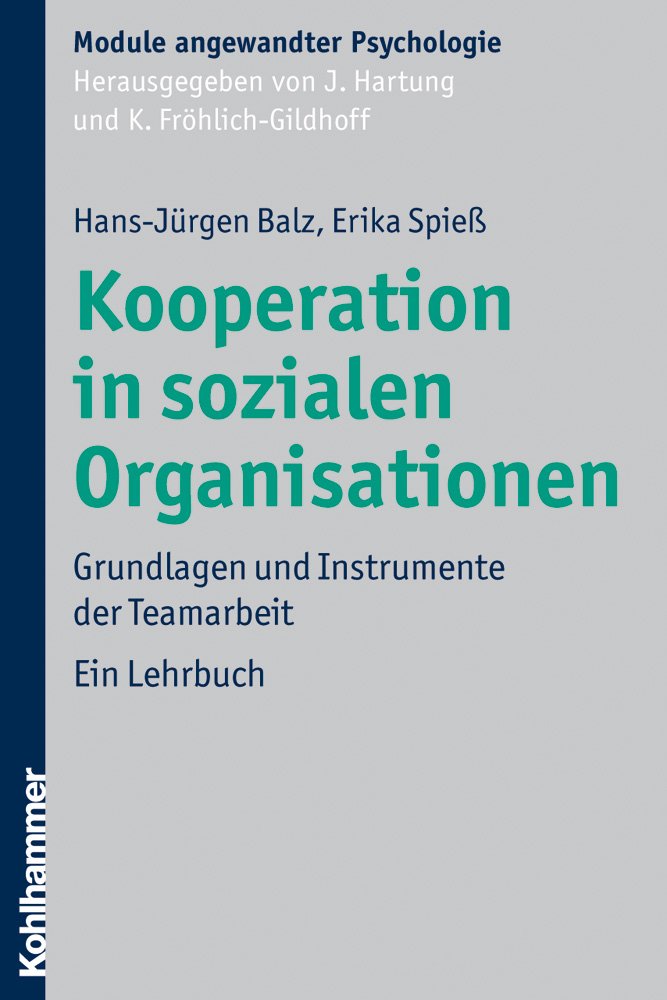 Kooperation in sozialen Organisationen: Grundlagen und Instrumente der Teamarbeit (Module angewandter Psychologie) Psychology
