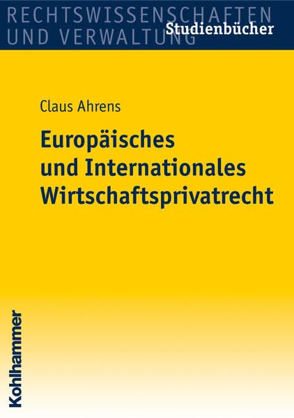 Europäisches und Internationales Wirtschaftsprivatrecht (Studienbücher Rechtswissenschaft) Law