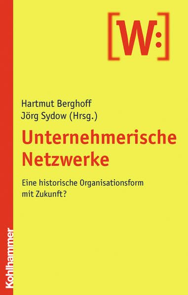 Unternehmerische Netzwerke: Eine historische Organisationsform mit Zukunft? Law