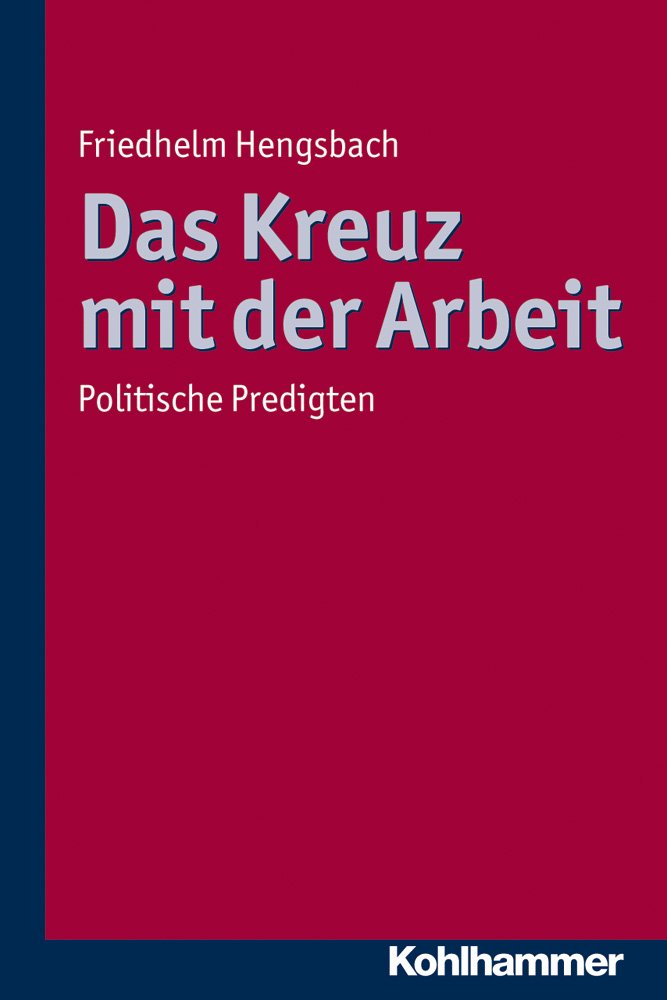 Das Kreuz mit der Arbeit: Politische Predigten Religion & Esotericism