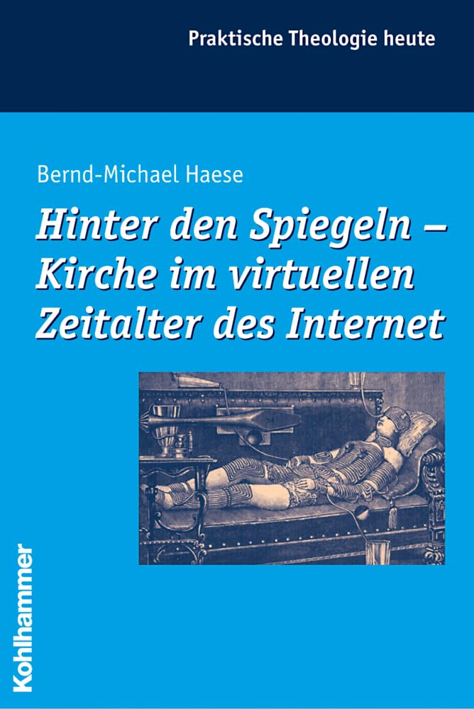 Hinter den Spiegeln - Kirche im virtuellen Zeitalter des Internet Media & Communication
