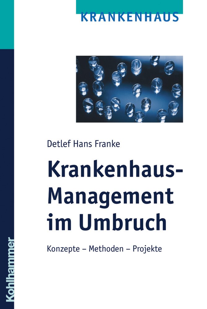 Krankenhaus-Management im Umbruch: Konzepte - Methoden - Projekte Medicine