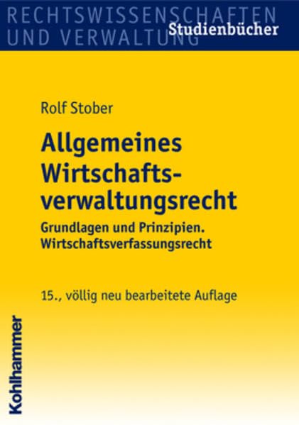 Allgemeines Verwaltungswirtschaftsrecht: Grundlagen des Wirtschaftsverfassungs- und Wirtschaftsverwaltungsrechts, des Weltwirtschafts- und Binnenmarktrechts (Studienbücher Rechtswissenschaft) Law
