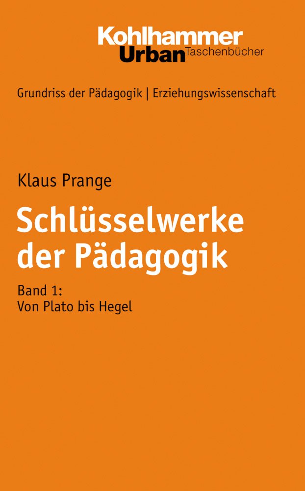 Schlüsselwerke der Pädagogik: Band 1: Von Plato bis Hegel (Grundriss der Pädagogik | Erziehungswissenschaft, Band 685) Science