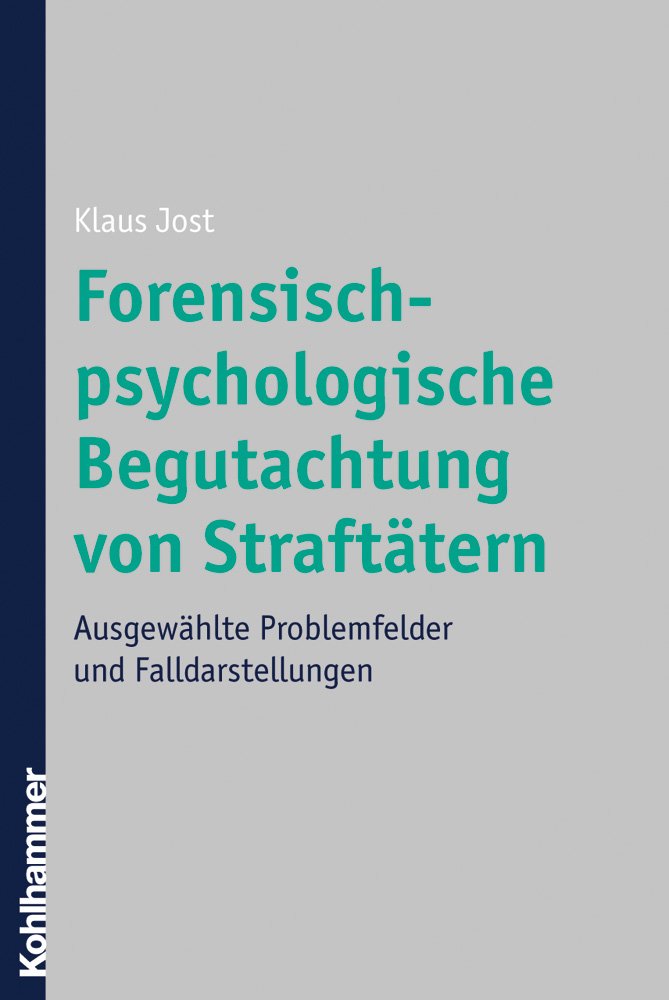 Forensisch-psychologische Begutachtung von Straftätern: Ausgewählte Problemfelder und Falldarstellungen Medicine