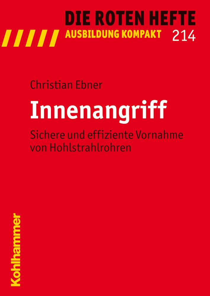 Innenangriff: Sichere und effiziente Vornahme von Hohlstrahlrohren (Die Roten Hefte/Ausbildung kompakt, 214, Band 214) Law