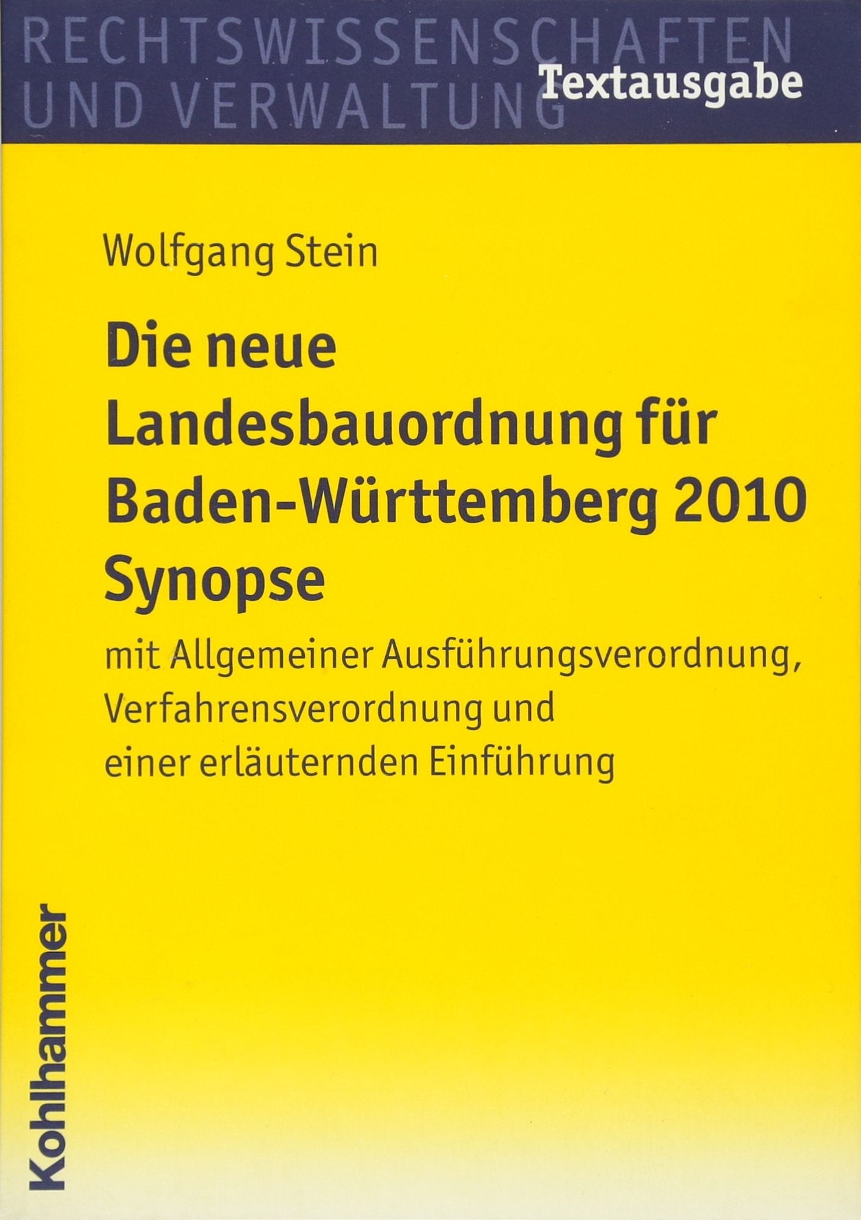 Die neue Landesbauordnung für Baden-Württemberg 2010 Synopse: mit Allgemeiner Ausführungsverordnung, Verfahrensverordnung und einer erläuternden Einführung Law