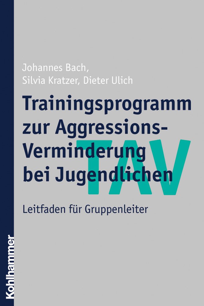 TAV - Trainingsprogramm zur Aggressions-Verminderung bei Jugendlichen: Leitfaden für Gruppenleiter Psychology