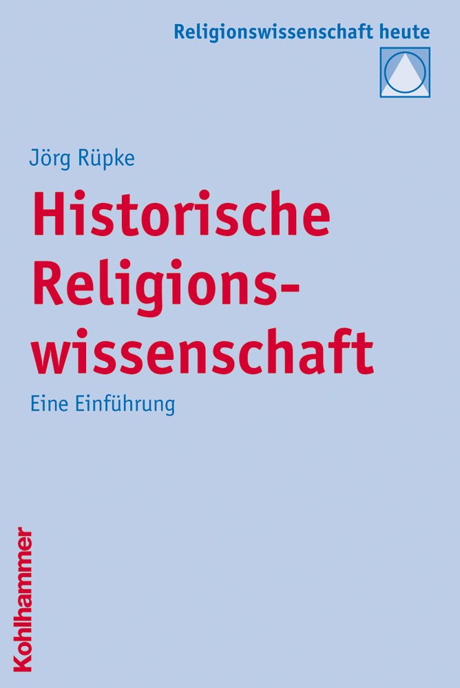 Historische Religionswissenschaft: Eine Einführung (Religionswissenschaft heute, Band 5) Philosophy