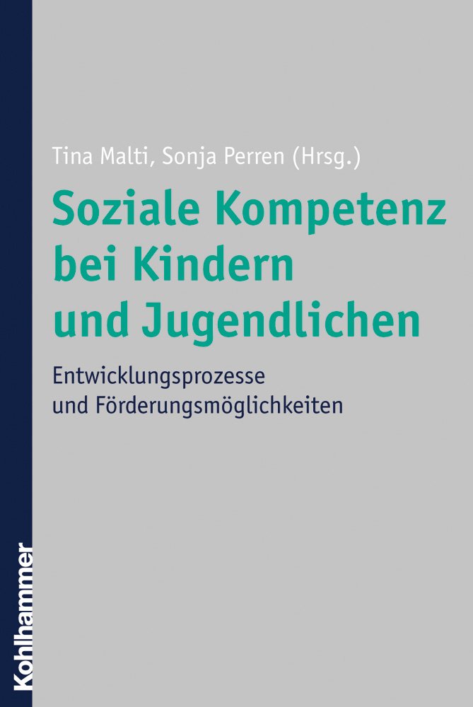 Soziale Kompetenz bei Kindern und Jugendlichen: Entwicklungsprozesse und Förderungsmöglichkeiten Books