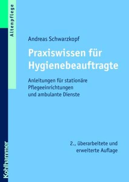 Praxiswissen für Hygienebeauftragte: Anleitungen für stationäre Pflegeeinrichtungen und ambulante Dienste Medicine