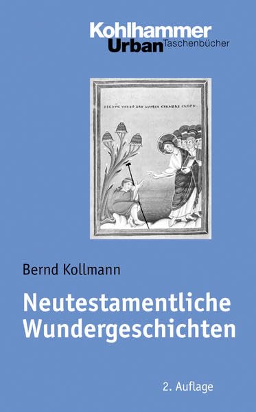 Neutestamentliche Wundergeschichten: Biblisch-theologische Zugänge und Impulse für die Praxis (Urban-Taschenbücher) Religion & Esotericism