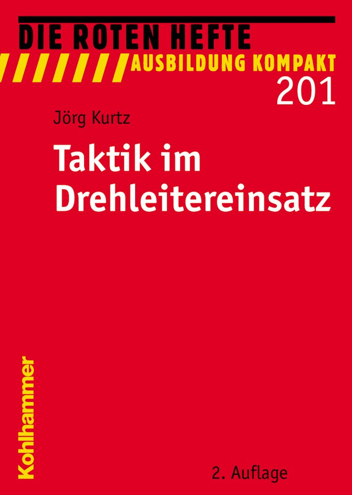Taktik im Drehleitereinsatz (Die Roten Hefte /Ausbildung kompakt, Band 201) Media & Communication