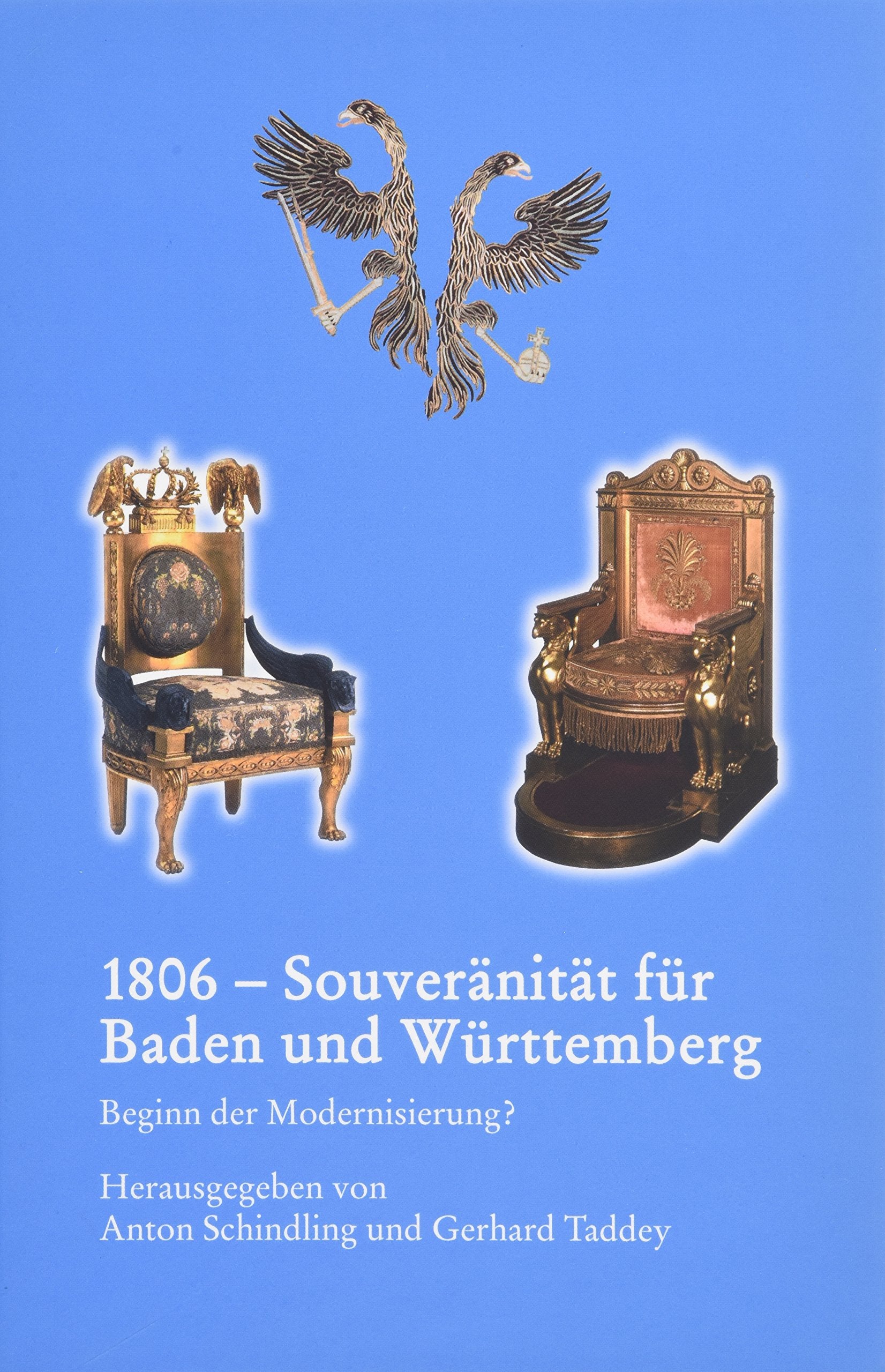 1806 - Souveränität für Baden und Württemberg: Beginn der Modernisierung? (Veröffentlichungen der Kommission für geschichtliche Landeskunde in Baden-Württemberg / Reihe B: Forschungen) Politics & History