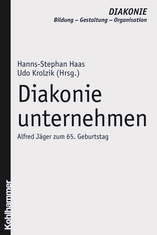 Diakonie unternehmen: Alfred Jäger zum 65. Geburtstag (DIAKONIE: Bildung - Gestaltung - Organisation, 3, Band 3) Philosophy
