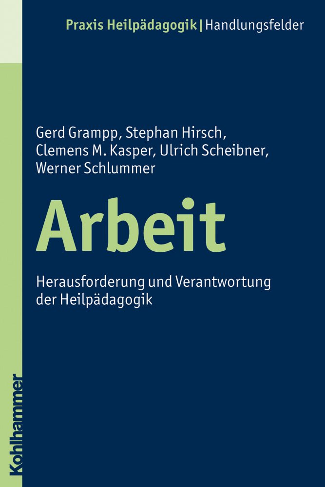 Arbeit: Herausforderung und Verantwortung der Heilpädagogik (Praxis Heilpädagogik - Handlungsfelder) Education & Training