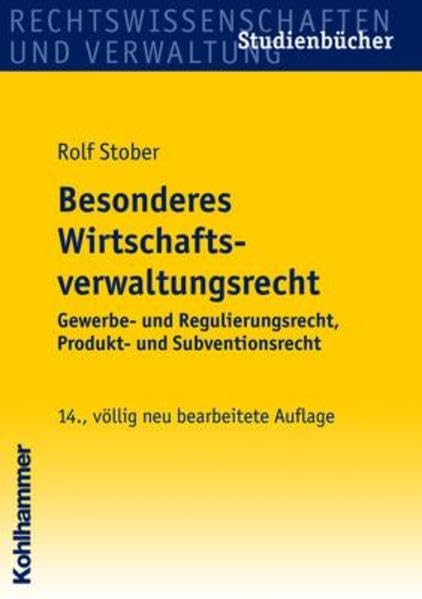 Besonderes Wirtschaftsverwaltungsrecht: Gewerbe- und Regulierungsrecht, Produkt- und Subventionsrecht (Studienbücher Rechtswissenschaft) Law