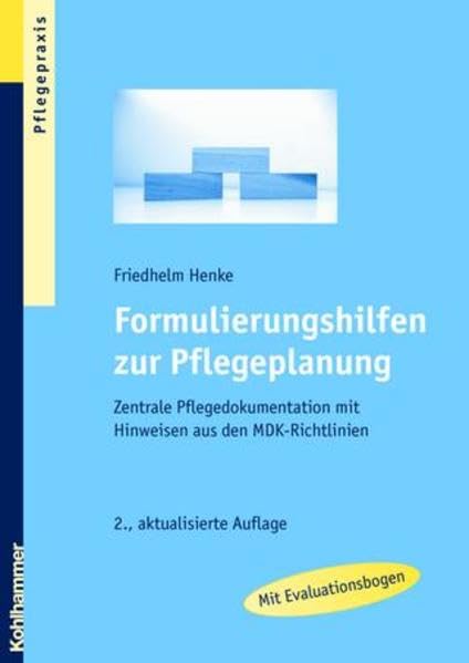Formulierungshilfen zur Pflegeplanung: Zentrale Pflegedokumentation mit Hinweisen aus den MDK-Richtlinien Medicine