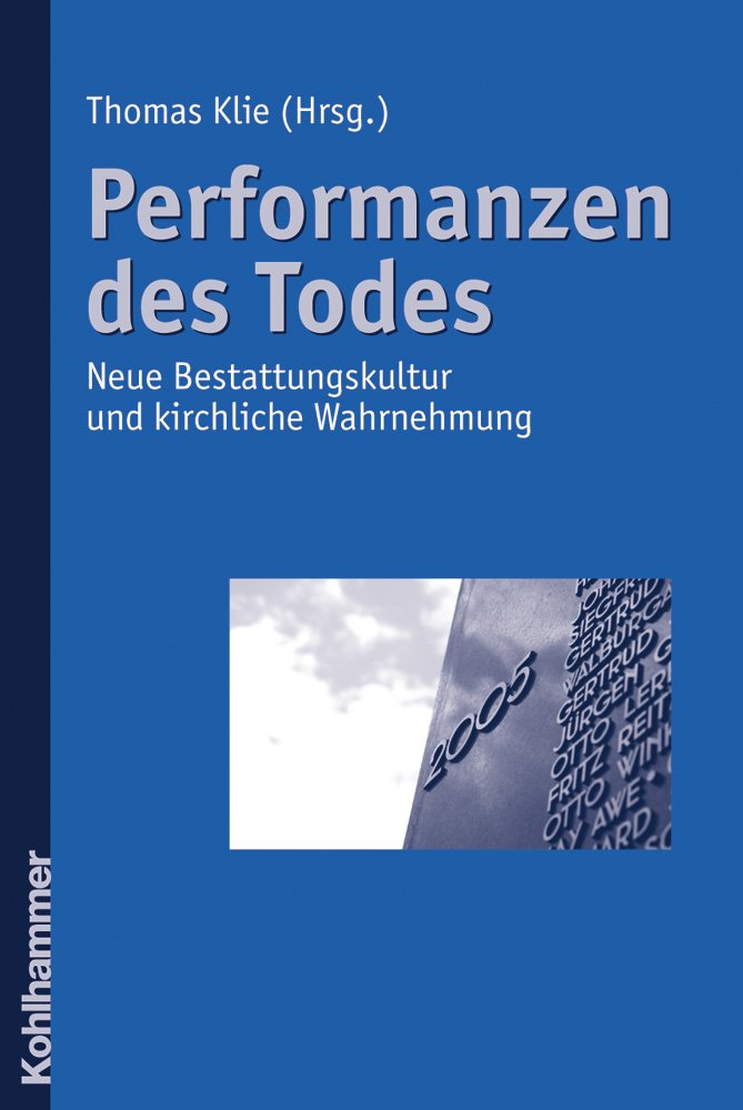Performanzen des Todes: Neue Bestattungskultur und kirchliche Wahrnehmung Religion & Esotericism