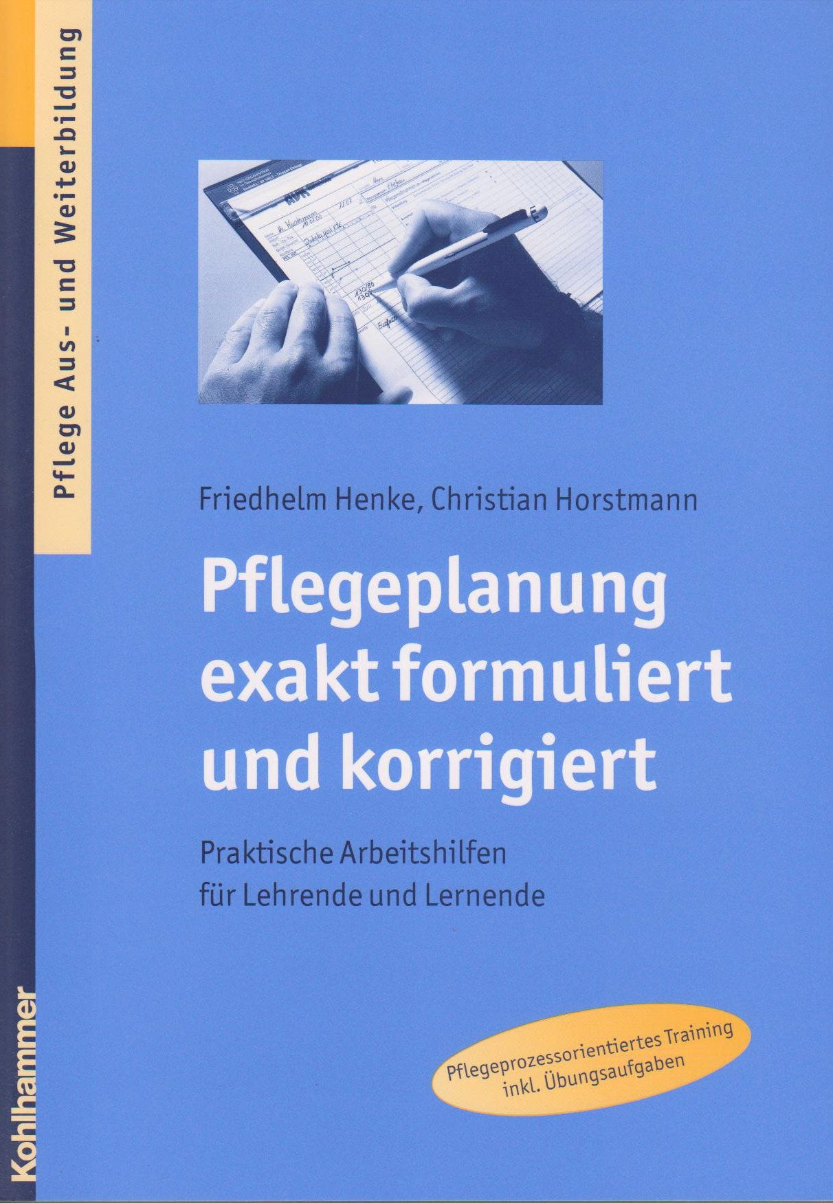 Pflegeplanung exakt formuliert und korrigiert: Praktische Arbeitshilfen für Lehrende und Lernende Medicine