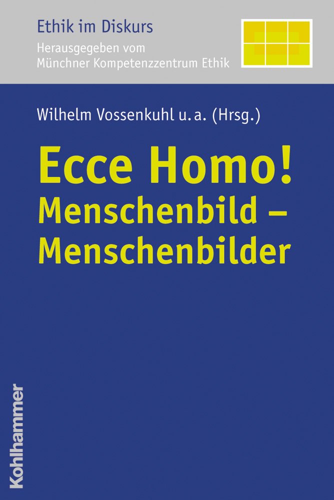 Ecce Homo!: Menschenbild - Menschenbilder (Ethik im Diskurs, 1, Band 1) Medicine