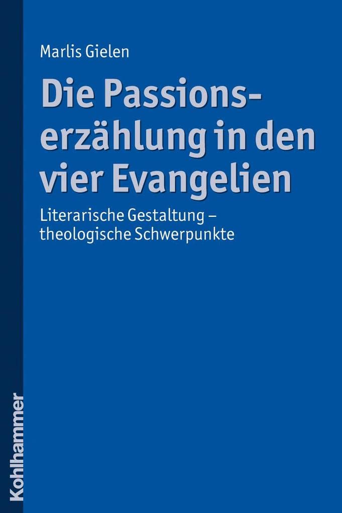 Die Passionserzählung in den vier Evangelien: Literarische Gestaltung - theologische Schwerpunkte Religion & Esotericism