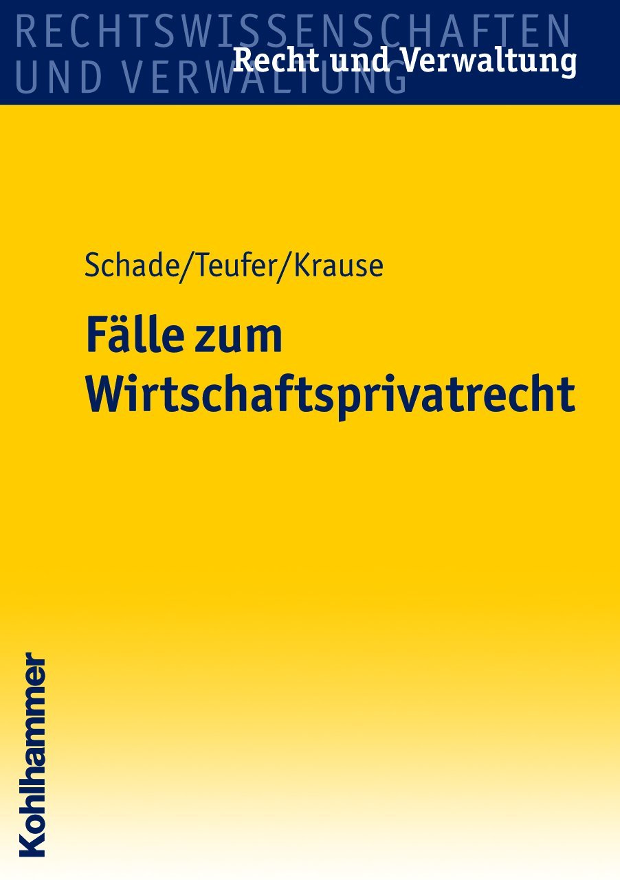 Fälle zum Wirtschaftsprivatrecht (Recht und Verwaltung) Law