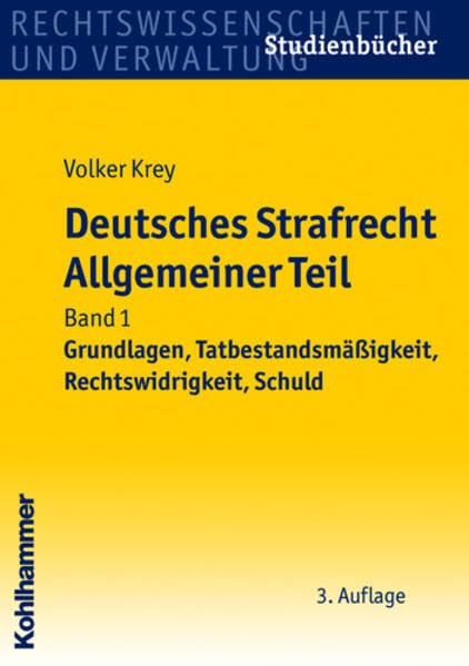 Deutsches Strafrecht Allgemeiner Teil: Band 1: Grundlagen, Tatbestandsmäßigkeit, Rechtswidrigkeit, Schuld (Studienbücher Rechtswissenschaft) Law