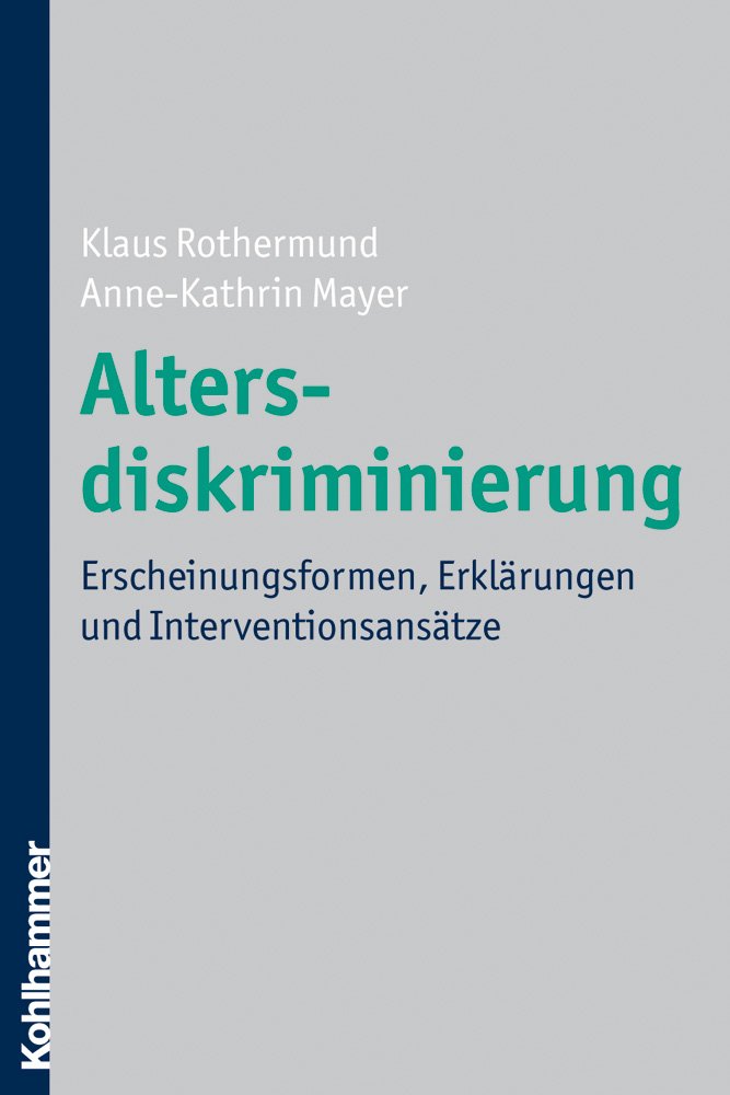 Altersdiskriminierung: Erscheinungsformen, Erklärungen und Interventionsansätze Social Sciences