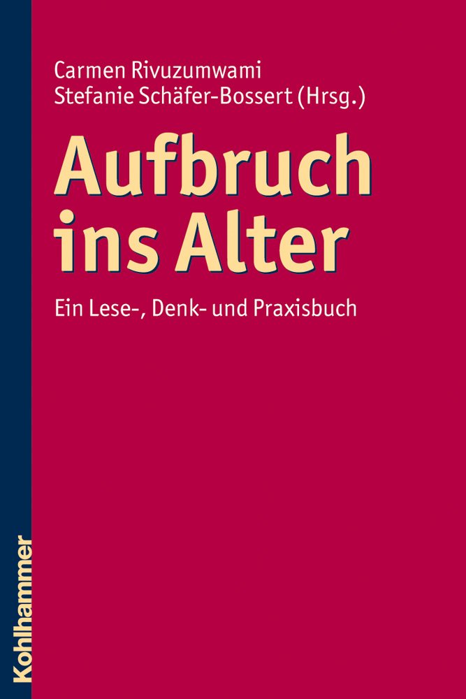 Aufbruch ins Alter: Ein Lese-, Denk- und Praxisbuch Religion & Esotericism
