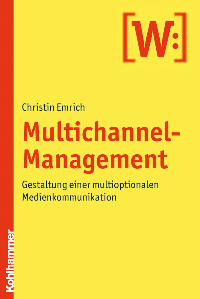 Multichannel-Management: Gestaltung einer multioptionalen Medienkommunikation Law