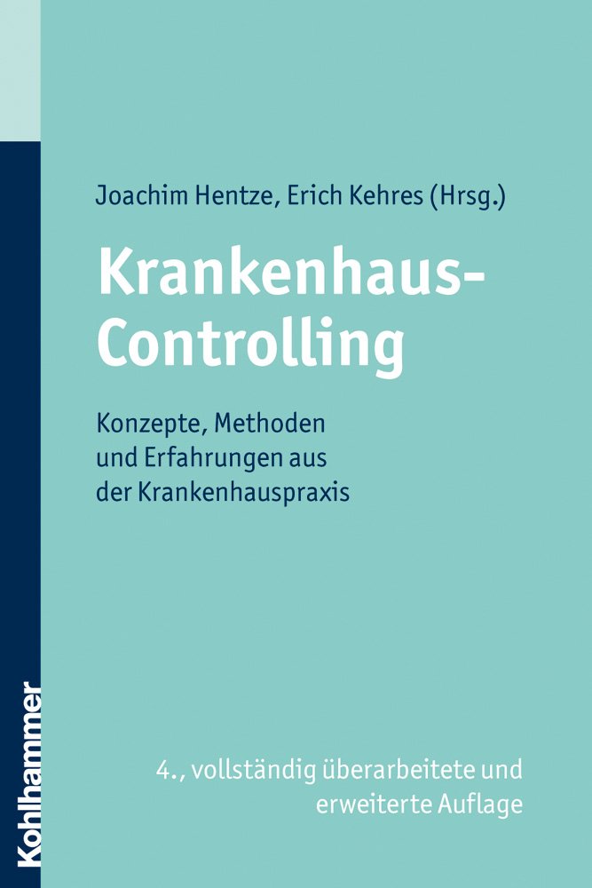 Krankenhaus-Controlling: Konzepte, Methoden und Erfahrungen aus der Krankenhauspraxis Medicine