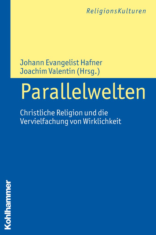 Parallelwelten: Christliche Religion und die Vervielfachung von Wirklichkeit (ReligionsKulturen, 6, Band 6) Philosophy