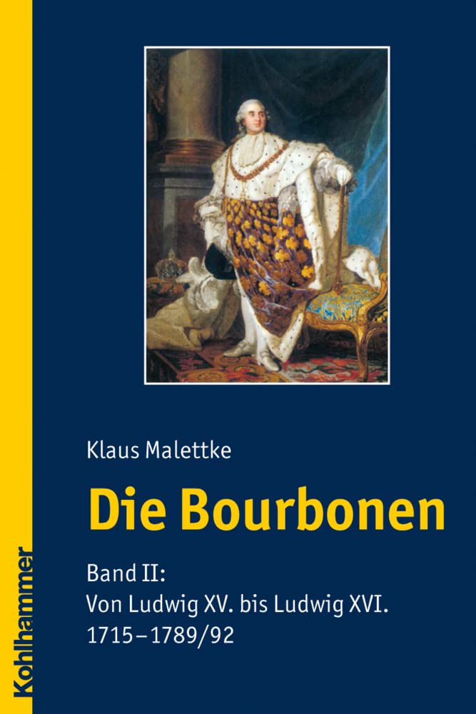 Die Bourbonen: Band II: Von Ludwig XV. bis Ludwig XVI. (1715-1789/1792) Memories