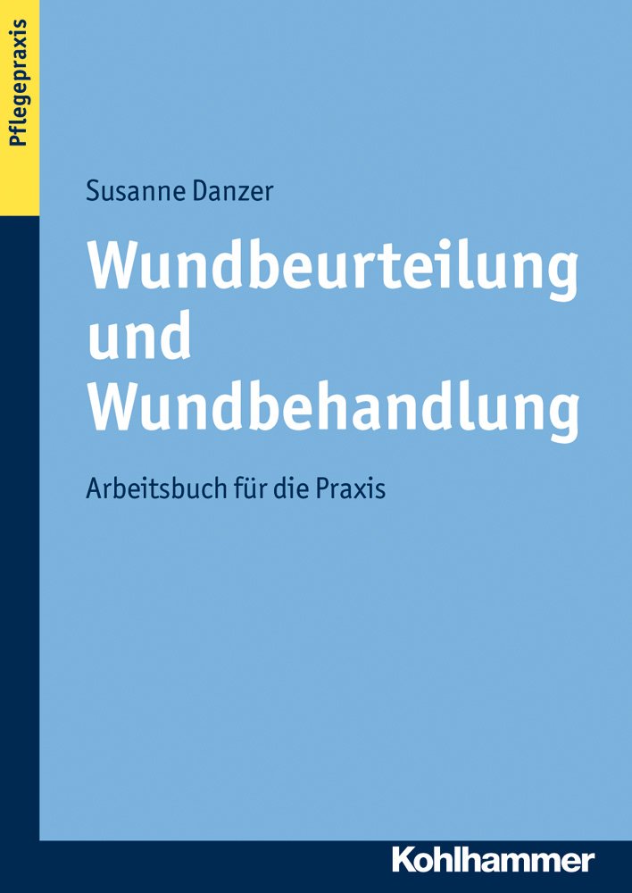 Wundbeurteilung und Wundbehandlung: Arbeitsbuch für die Praxis Medicine
