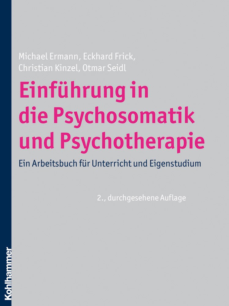 Einführung in die Psychosomatik und Psychotherapie: Ein Arbeitsbuch für Unterricht und Eigenstudium Medicine