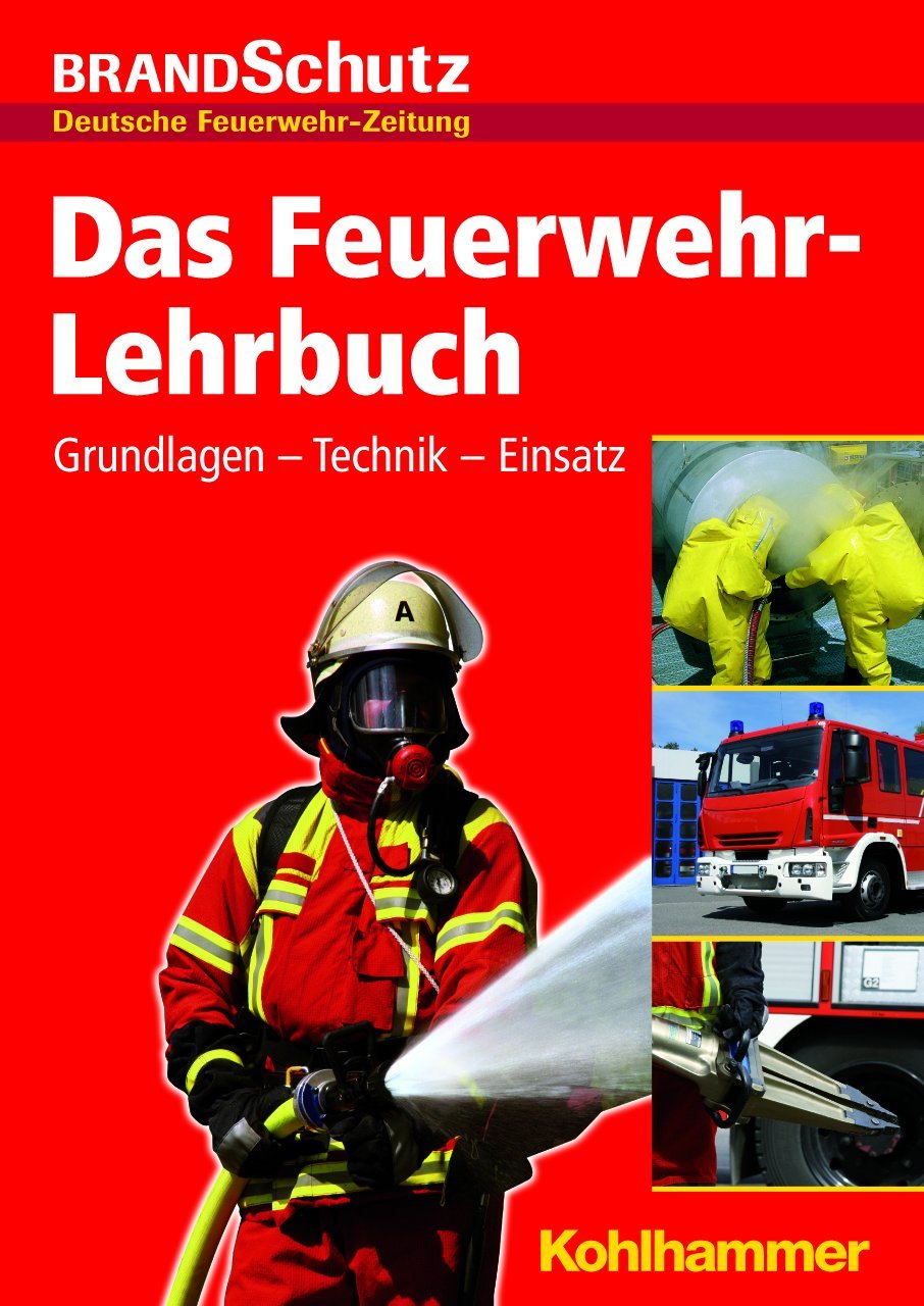 Das Feuerwehr-Lehrbuch: Grundlagen - Technik - Einsatz Media & Communication